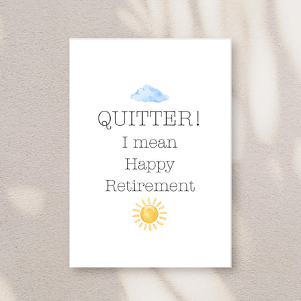 Funny Retirement Greeting Card | “Quitter!” Joke | Folded 5x7 with Envelope