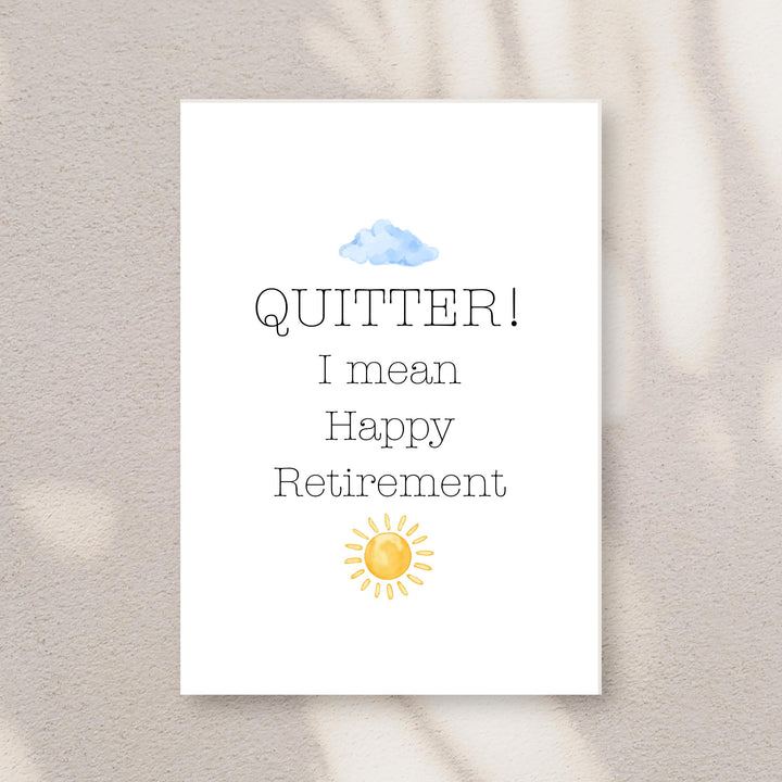 Funny Retirement Greeting Card | “Quitter!” Joke | Folded 5x7 with Envelope