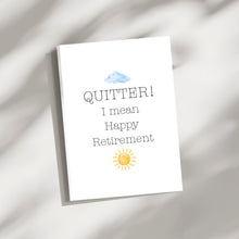 Funny Retirement Greeting Card | “Quitter!” Joke | Folded 5x7 with Envelope