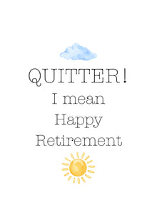 Funny Retirement Greeting Card | “Quitter!” Joke | Folded 5x7 with Envelope