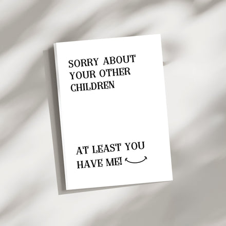 Sorry About Your Other Children Funny Card | 5x7 Folded Card with Envelope