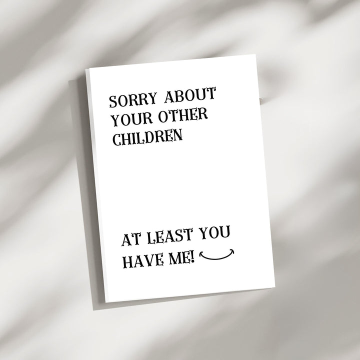 Sorry About Your Other Children Funny Card | 5x7 Folded Card with Envelope