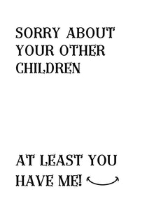 Sorry About Your Other Children Funny Card | 5x7 Folded Card with Envelope